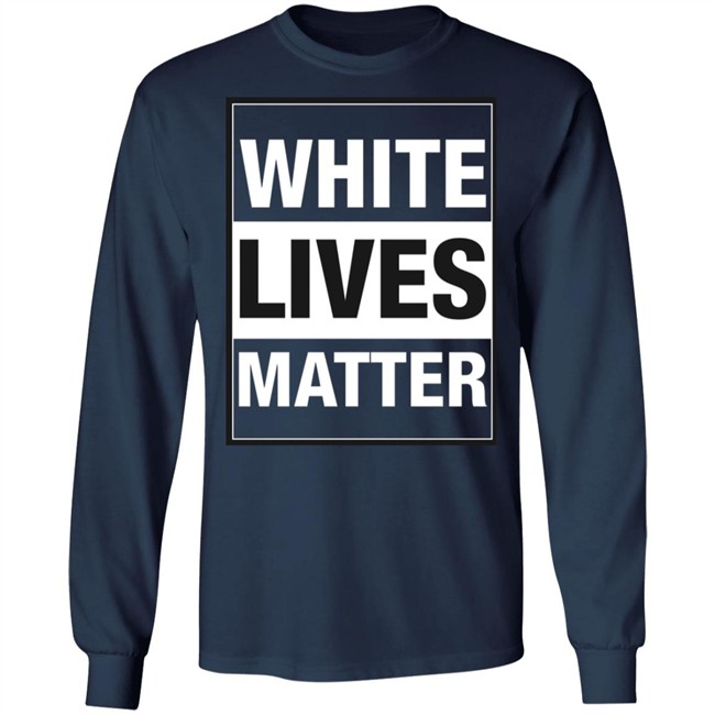 White Lives Matter T Shirt