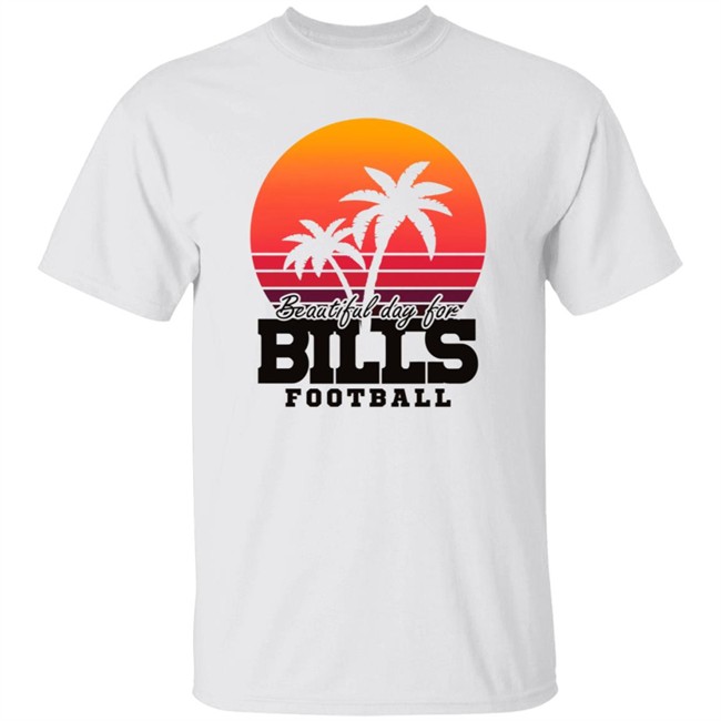 Beautiful Day For Bills Football Shirt Josh Allen First Take Beautiful Day For Bills Football Shirt Josh Allen Beautiful Day For Bills Football Shirt
